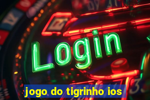 jogo do tigrinho ios